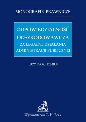Odpowiedzialno odszkodowawcza za legalne dziaania administracji publicznej Jerzy Parchomiuk - okadka ebooka