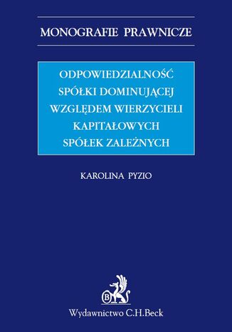 Odpowiedzialność spółki dominującej względem wierzycieli kapitałowych spółek zależnych
