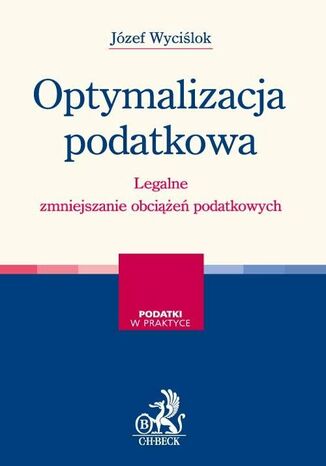 Optymalizacja podatkowa. Legalne zmniejszanie obciążeń podatkowych