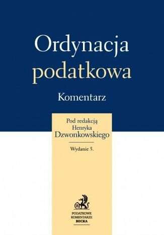 Ordynacja podatkowa. Komentarz. Wydanie 5