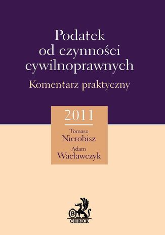Podatek od czynności cywilnoprawnych. Komentarz praktyczny