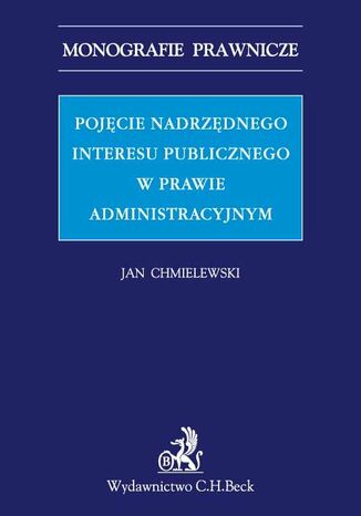 Pojcie nadrzdnego interesu publicznego w prawie administracyjnym Jan Chmielewski - okadka ebooka
