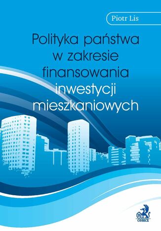 Polityka pastwa w zakresie finansowania inwestycji mieszkaniowych Piotr Lis - okadka ebooka