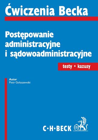 Postępowanie administracyjne i sądowoadministracyjne. Testy. Kazusy
