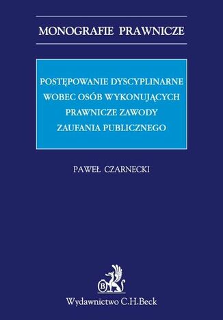 Postępowanie dyscyplinarne wobec osób wykonujących prawnicze zawody zaufania publicznego