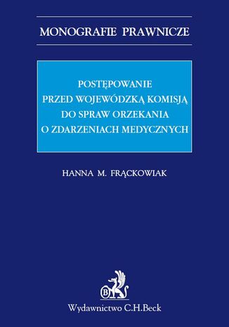 Postpowanie przed Wojewdzk Komisj do spraw orzekania o zdarzeniach medycznych Hanna Frckowiak - okadka ebooka