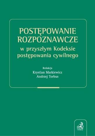 Postępowanie rozpoznawcze w przyszłym Kodeksie postępowania cywilnego