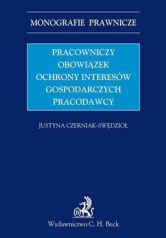 Pracowniczy obowizek ochrony interesw gospodarczych pracodawcy Justyna Czerniak-Swdzio - okadka ebooka