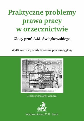 Praktyczne problemy prawa pracy w orzecznictwie Glosy prof. A.M. witkowskiego Marek Wandzel - okadka ebooka