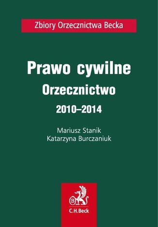 Prawo cywilne. Orzecznictwo 2010-2014 Mariusz Stanik, Katarzyna Burczaniuk - okadka ebooka