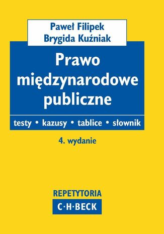 Prawo midzynarodowe publiczne Testy. Kazusy. Tablice. Sownik Brygida Kuniak, Pawe Filipek - okadka ebooka