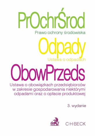 Prawo ochrony środowiska Ustawa o odpadach Ustawa o obowiązkach przedsiębiorców w zakresie gospodarowania niektórymi odpadami oraz o opłacie produktowej i opłacie depozytowej