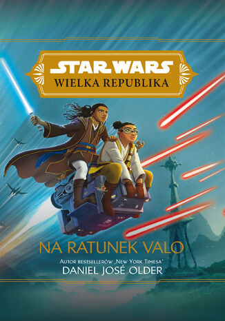 Star Wars Wielka Republika. Na ratunek Valo Daniel Jose Older - okadka ebooka