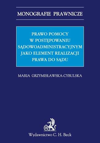 Prawo pomocy w postpowaniu sdowoadministracyjnym jako element realizacji prawa do sdu Maria Grzymisawska-Cybulska - okadka ebooka