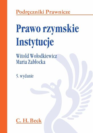 Prawo rzymskie. Instytucje Witold Woodkiewicz, Maria Zabocka - okadka ebooka