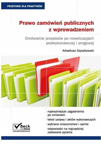 Prawo zamwie publicznych z wprowadzeniem. Omwienie przepisw po nowelizacjach podwykonawczej i progowej Arkadiusz Szyszkowski - okadka ebooka
