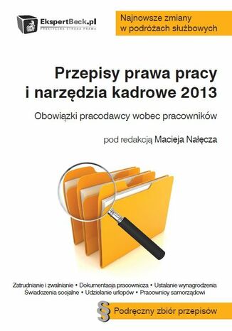 Przepisy prawa pracy i narzędzia kadrowe 2013. Obowiązki pracodawcy wobec pracowników