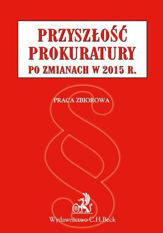 Przyszo prokuratury po zmianach w 2015 r Magorzata Bednarek, Anna Czapigo, Piotr Girdwoy - okadka ebooka