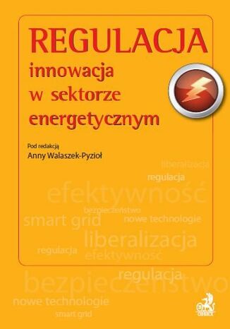 Regulacja - innowacja w sektorze energetycznym Anna Walaszek-Pyzio, Andrzej Bach, Marcin Cichy - okadka ebooka