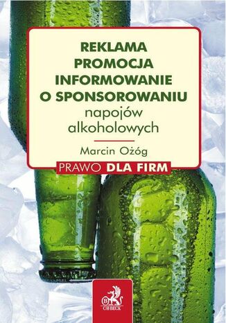 Reklama, promocja i informowanie o sponsorowaniu napojw alkoholowych Marcin Og - okadka ebooka