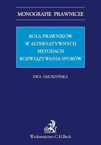 Rola prawnikw w alternatywnych metodach rozwizywania sporw Ewa Gmurzyska - okadka ebooka