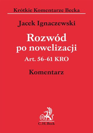 Rozwód po nowelizacji. Art. 56-61 KRO. Komentarz