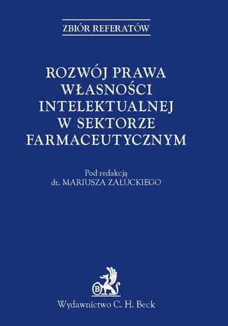 Rozwj prawa wasnoci intelektualnej w sektorze farmaceutycznym Mariusz Zaucki - okadka ebooka