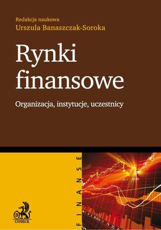 Rynki finansowe Organizacja, instytucje, uczestnicy Urszula Banaszczak-Soroka - okadka ebooka