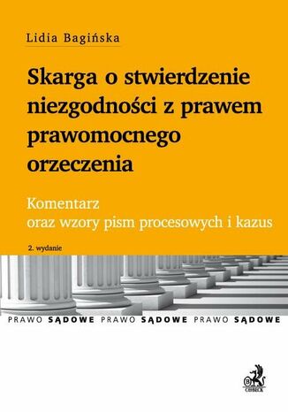 Skarga o stwierdzenie niezgodności z prawem prawomocnego orzeczenia. Komentarz oraz wzory pism procesowych i kazus