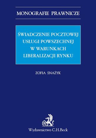 wiadczenie pocztowej usugi powszechnej w warunkach liberalizacji rynku Zofia Snayk - okadka ebooka