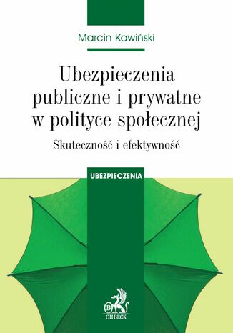 Ubezpieczenia publiczne i prywatne w polityce społecznej. Skuteczność i efektywność