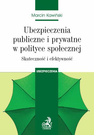 Ubezpieczenia publiczne i prywatne w polityce spoecznej. Skuteczno i efektywno Marcin Kawiski - okadka ebooka