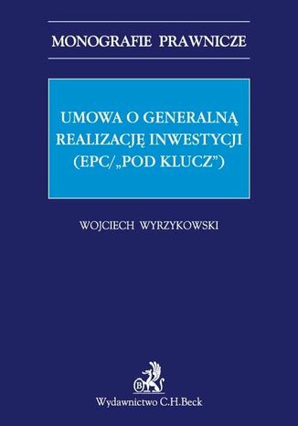 Umowa o generalną realizację inwestycji (EPC/"pod klucz")