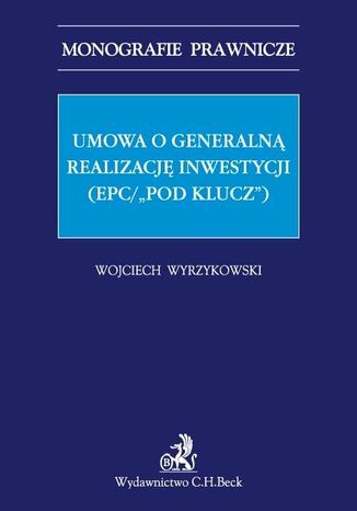 Umowa o generaln realizacj inwestycji (EPC/'pod klucz') Wojciech Wyrzykowski - okadka ebooka