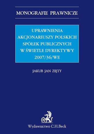 Uprawnienia akcjonariuszy polskich spek publicznych w wietle Dyrektywy 2007/36/WE Jakub Jan Zity - okadka ebooka