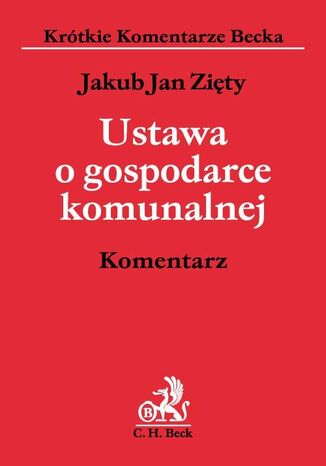 Ustawa o gospodarce komunalnej. Komentarz Jakub Jan Zity - okadka ebooka