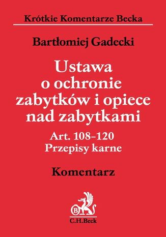 Ustawa o ochronie zabytków i opiece nad zabytkami. Art. 108 - 120. Przepisy karne. Komentarz