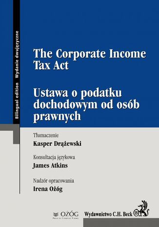 Ustawa o podatku dochodowym od osb prawnych. The Corporate Income Tax Act Pawe Tomczykowski, Kasper Drewski, James Atkins - okadka ebooka