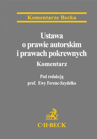 Ustawa o prawie autorskim i prawach pokrewnych. Komentarz dr Joanna Szyjewska-Bagiska, Ewa Ferenc-Szydeko - okadka ebooka