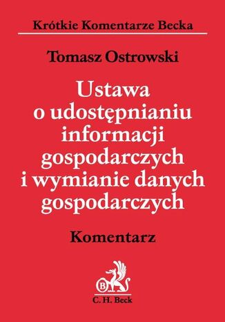 Ustawa o udostpnianiu informacji gospodarczych i wymianie danych gospodarczych Tomasz Ostrowski - okadka ebooka