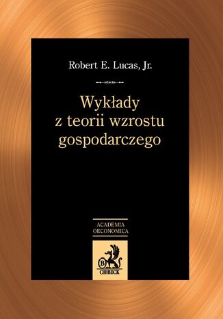 Wykady z teorii wzrostu gospodarczego Robert E. Lucas, Agata Kliber, Pawe Kliber - okadka ebooka
