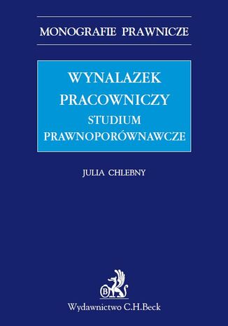 Wynalazek pracowniczy. Studium prawnoporównawcze