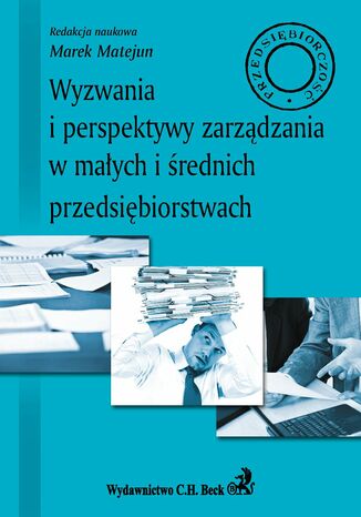 Wyzwania i perspektywy zarządzania w małych i średnich przedsiębiorstwach