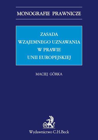 Zasada wzajemnego uznawania w prawie Unii Europejskiej