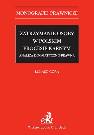 Zatrzymanie osoby w polskim procesie karnym ukasz Cora - okadka ebooka