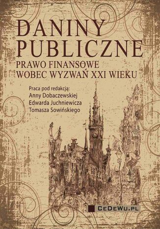 Daniny publiczne. Prawo finansowe wobec wyzwań XXI wieku
