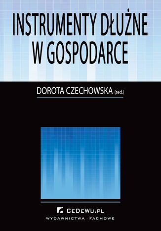 Instrumenty dłużne w gospodarce Dorota Iwona Czechowska - okładka książki