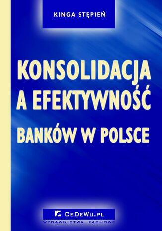Konsolidacja a efektywność banków w Polsce