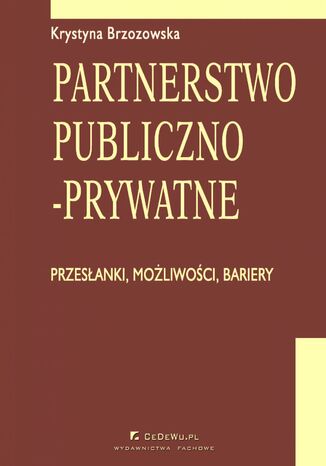Partnerstwo publiczno-prywatne. Przesłanki, możliwości, bariery. Rozdział 2. Partnerstwo publiczno-prywatne Prof. Krystyna Brzozowska - okładka audiobooka MP3