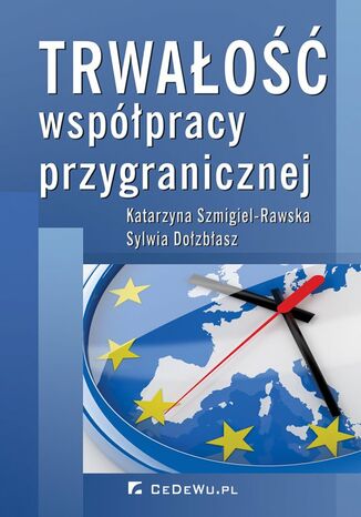 Trwałość współpracy przygranicznej Katarzyna Szmigiel-Rawska, Sylwia Dołzbłasz - okładka książki